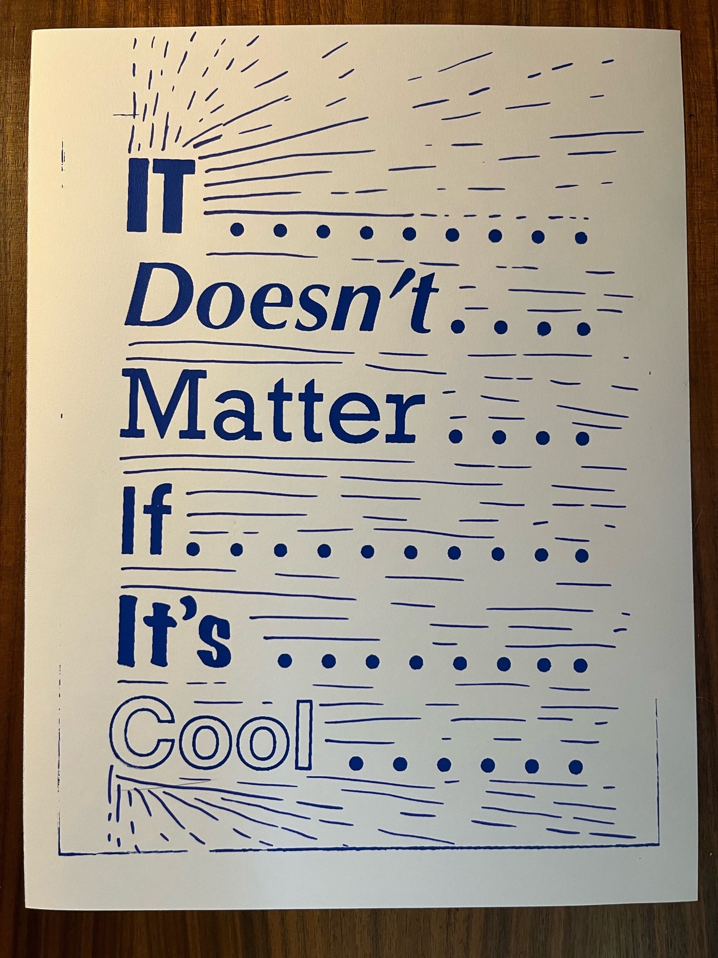 It Doesn't Matter If It's Cool Print 3